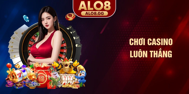 chơi casino luôn thắng