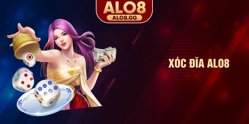 Xóc đĩa ALO8