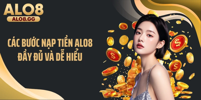 Các bước nạp tiền ALO8 đầy đủ và dễ hiểu